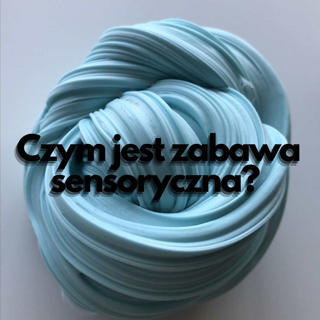 Czym jest zabawa sensoryczna? Jak slime pomaga dzieciom i dorosłym